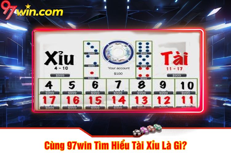 Cùng 97win Tìm Hiểu Tài Xỉu 97win Là Gì?