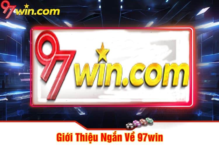 Giới Thiệu Ngắn Về 97win