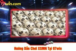 Hướng Dẫn Chơi XSMN Tại 97win