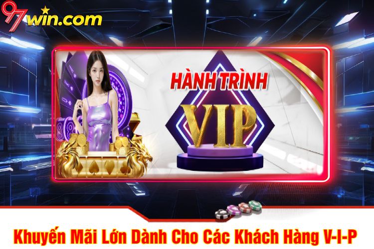 Khuyến Mãi Lớn Dành Cho Các Khách Hàng V-I-P