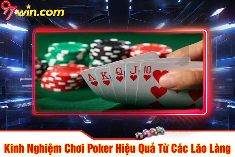 Kinh Nghiệm Chơi Poker 97win Hiệu Quả Từ Các Lão Làng