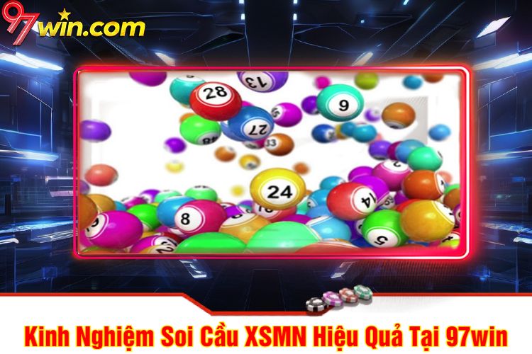 Kinh Nghiệm Soi Cầu XSMN Hiệu Quả Tại 97win