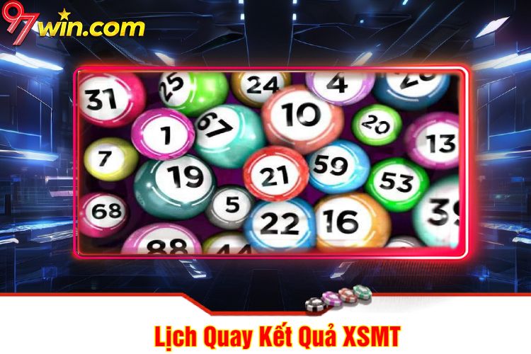 Lịch Quay Kết Quả XSMT