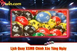 Lịch Quay XSMB Chính Xác Từng Ngày