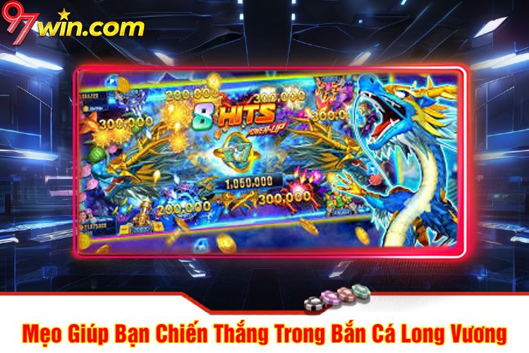 Mẹo Giúp Bạn Chiến Thắng Trong Bắn Cá Long Vương