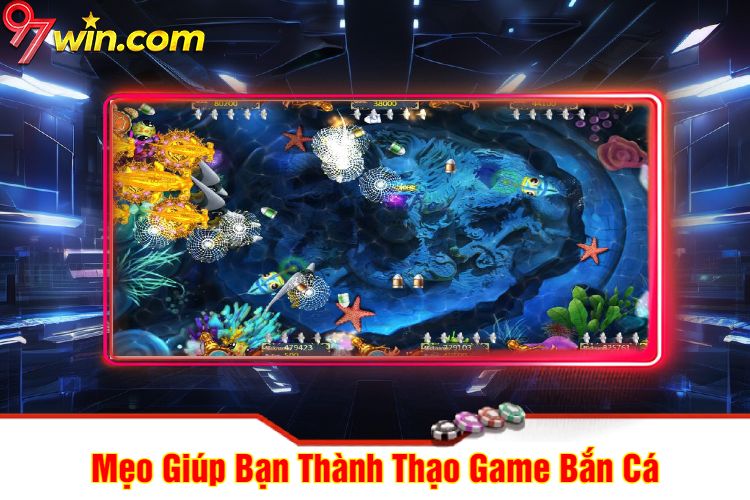 Mẹo Giúp Bạn Thành Thạo Game Bắn Cá