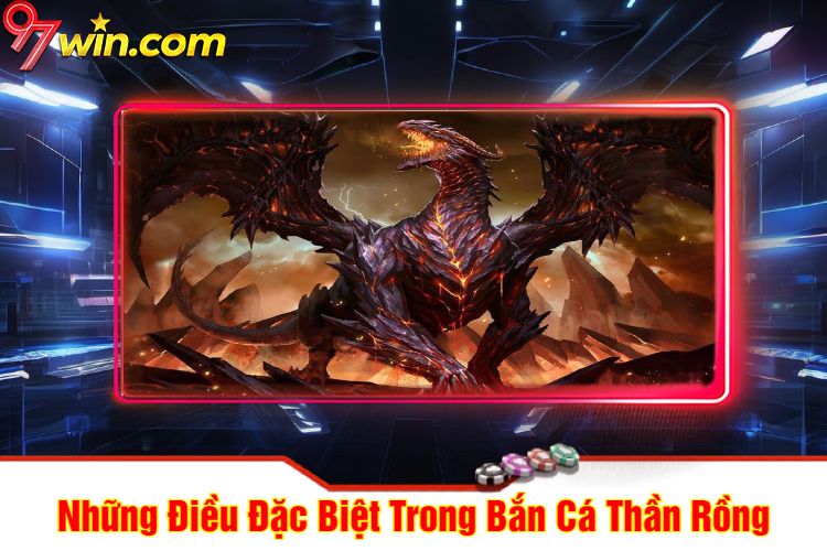 Những Điều Đặc Biệt Trong Bắn Cá Thần Rồng