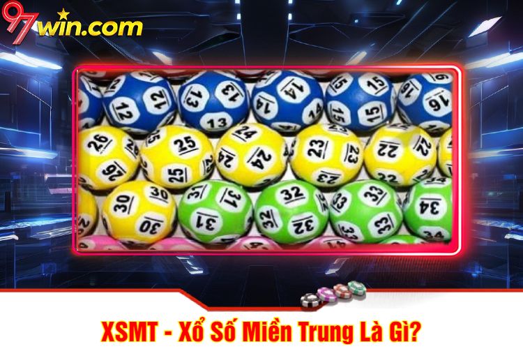 XSMT - Xổ Số Miền Trung Là Gì?